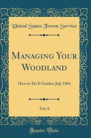 Cover of Managing Your Woodland, Vol. 8