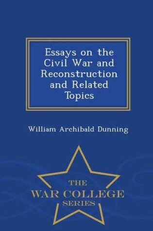 Cover of Essays on the Civil War and Reconstruction and Related Topics - War College Series