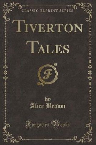 Cover of Tiverton Tales (Classic Reprint)