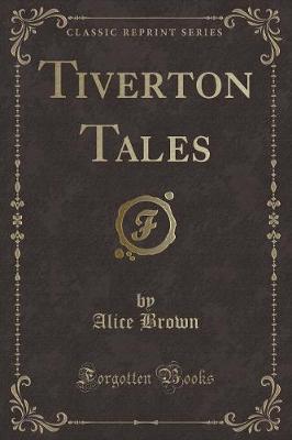 Book cover for Tiverton Tales (Classic Reprint)