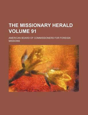 Book cover for The Missionary Herald Volume 91