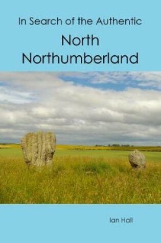 Cover of In Search of the Authentic North Northumberland