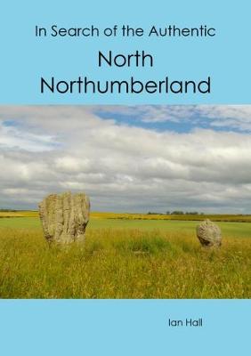 Book cover for In Search of the Authentic North Northumberland