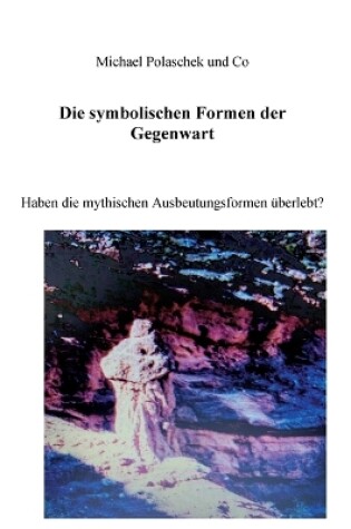Cover of Die Symbolischen Formen der Gegenwart