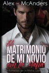 Book cover for El Matrimonio Forzado de mi Novio con la Mafia