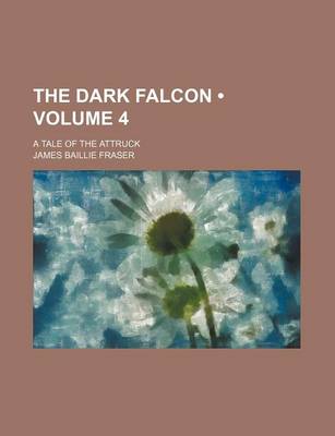 Book cover for The Dark Falcon (Volume 4); A Tale of the Attruck