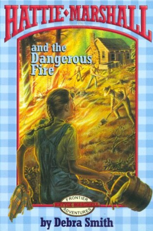 Cover of Hattie Marshall and the Dangerous Fire