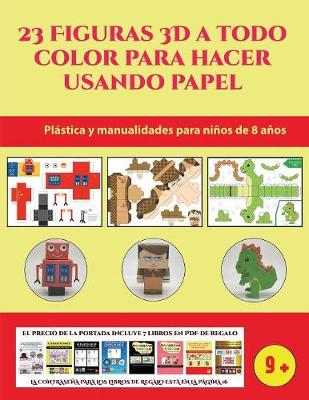 Cover of Proyectos de Artes y manualidades para niños (23 Figuras 3D a todo color para hacer usando papel)