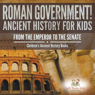 Book cover for Roman Government! Ancient History for Kids