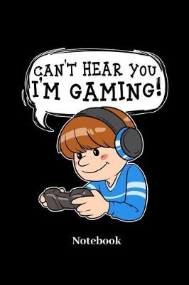 Book cover for Cant Hear You I'm Gaming Notebook