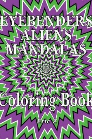 Cover of Eye Benders Aliens and Mandalas Coloring Book