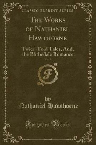 Cover of The Works of Nathaniel Hawthorne, Vol. 3