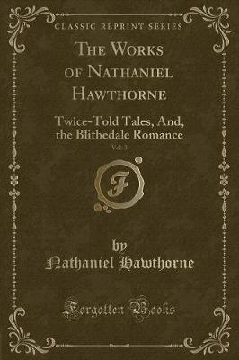 Book cover for The Works of Nathaniel Hawthorne, Vol. 3