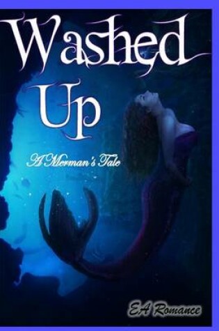 Cover of Washed Up; A Merman's Tale