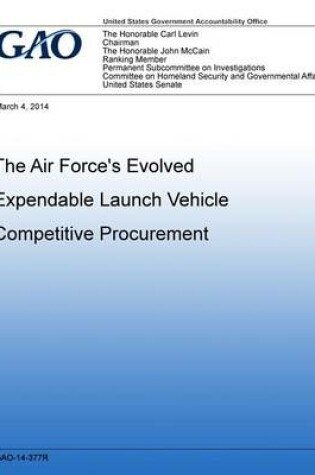 Cover of The Air Force's Evolved Expendable Launch Vehicle Competitive Procuremen