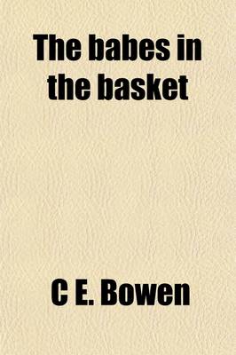 Book cover for The Babes in the Basket; Or, Daph and Her Charge [By C.E. Bowen]. by the Author of 'Timid Lucy', Etc