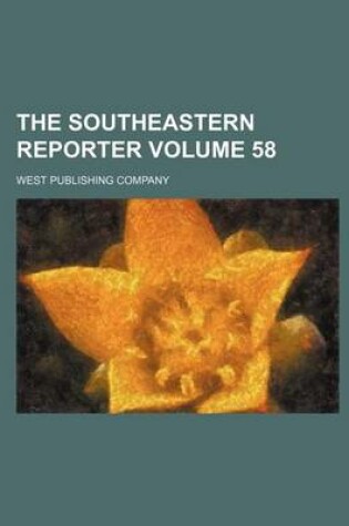 Cover of The Southeastern Reporter Volume 58