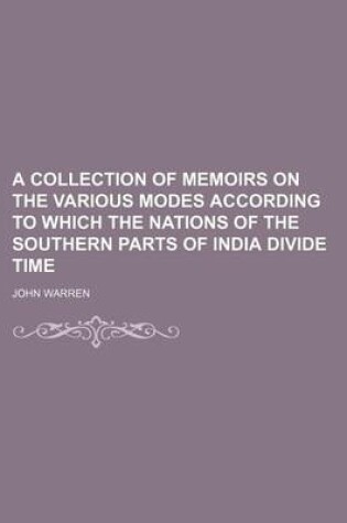 Cover of A Collection of Memoirs on the Various Modes According to Which the Nations of the Southern Parts of India Divide Time