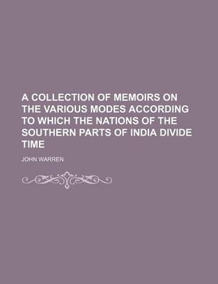 Book cover for A Collection of Memoirs on the Various Modes According to Which the Nations of the Southern Parts of India Divide Time