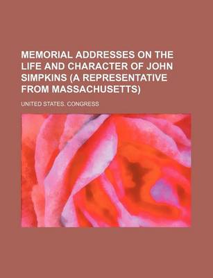 Book cover for Memorial Addresses on the Life and Character of John Simpkins (a Representative from Massachusetts)