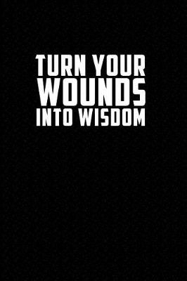 Book cover for Turn Your Wounds Into Wisdom