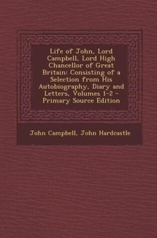 Cover of Life of John, Lord Campbell, Lord High Chancellor of Great Britain