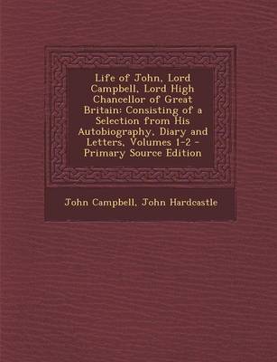 Book cover for Life of John, Lord Campbell, Lord High Chancellor of Great Britain