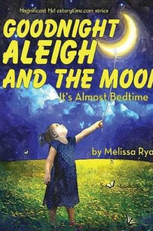 Cover of Goodnight Aleigh and the Moon, It's Almost Bedtime