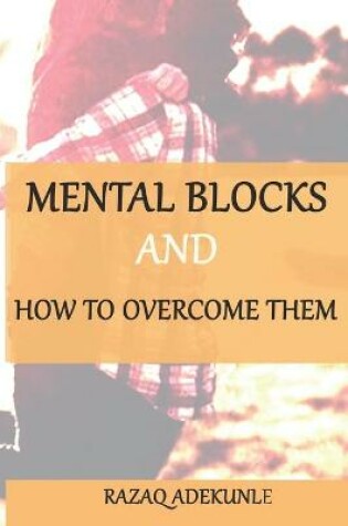 Cover of Mental Blocks and How To Overcome Them