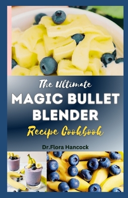 Book cover for The Ultimate Magic Bullet Blender Recipe Cookbook