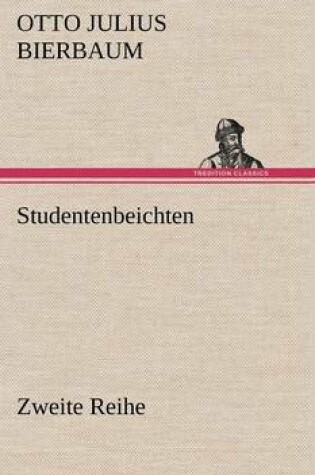 Cover of Studentenbeichten. Zweite Reihe