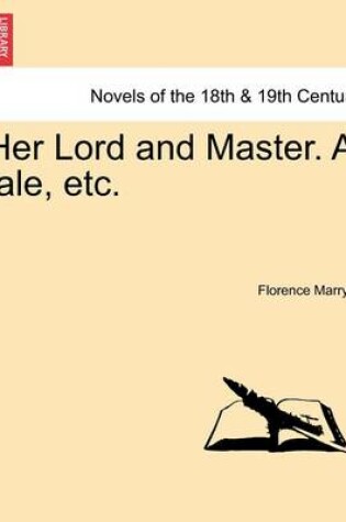 Cover of Her Lord and Master. a Tale, Etc.