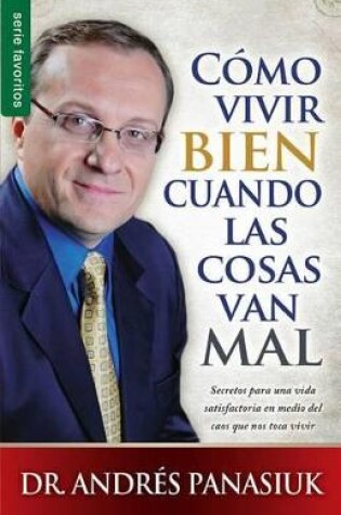 Cover of Como Vivir Bien Cuando Las Cosas Van Mal