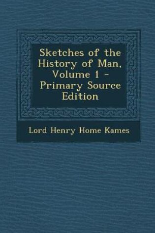 Cover of Sketches of the History of Man, Volume 1 - Primary Source Edition