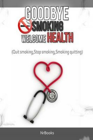 Cover of Goodbye Smoking Welcome Health