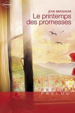 Cover of Le Printemps Des Promesses (Harlequin Prelud')