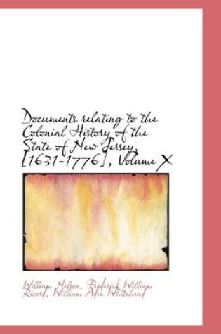 Cover of Documents Relating to the Colonial History of the State of New Jersey, [1631-1776], Volume X