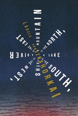 Book cover for A Mountain to the North, a Lake to the South, Paths to the West, a River to the East