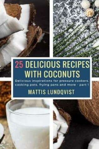 Cover of 25 Delicious Recipes with Coconuts