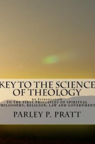 Cover of Key to the Science of Theology: An Introduction to the First Principles of Spiritual Philosophy; Religion; Law and Government