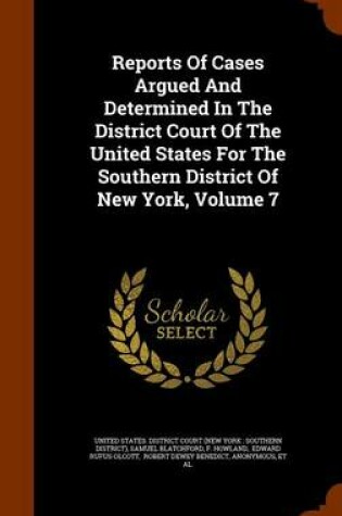 Cover of Reports of Cases Argued and Determined in the District Court of the United States for the Southern District of New York, Volume 7