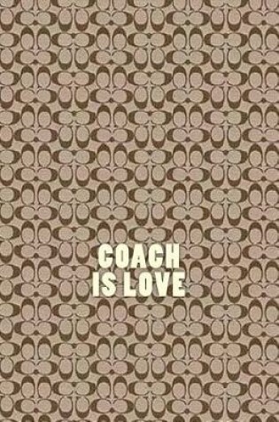 Cover of Coach is Love