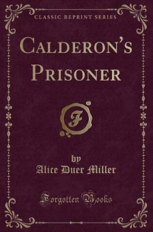 Cover of Calderon's Prisoner (Classic Reprint)