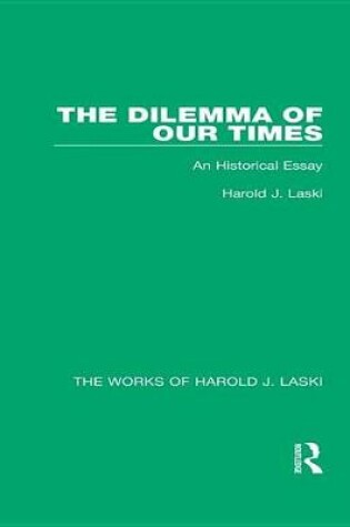 Cover of The Dilemma of Our Times (Works of Harold J. Laski)