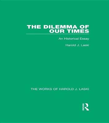 Cover of The Dilemma of Our Times (Works of Harold J. Laski)