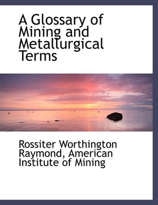 Book cover for A Glossary of Mining and Metallurgical Terms