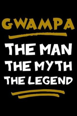 Cover of Gwampa The Man The Myth The Legend