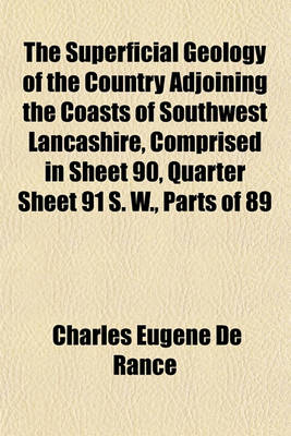 Book cover for The Superficial Geology of the Country Adjoining the Coasts of Southwest Lancashire, Comprised in Sheet 90, Quarter Sheet 91 S. W., Parts of 89