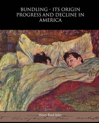 Book cover for Bundling - Its Origin Progress and Decline in America
