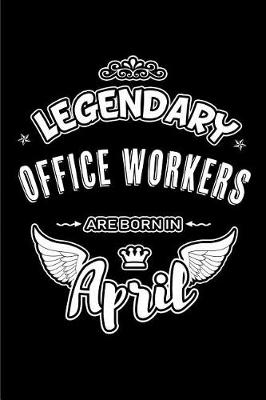 Book cover for Legendary Office Workers Are Born in April